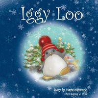 Cover image for Iggy Loo: A penguin's story about unconditional love.