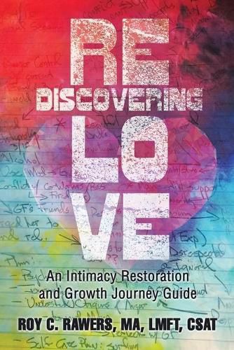 Cover image for Rediscovering Love: An Intimacy Restoration and Growth Journey Guide