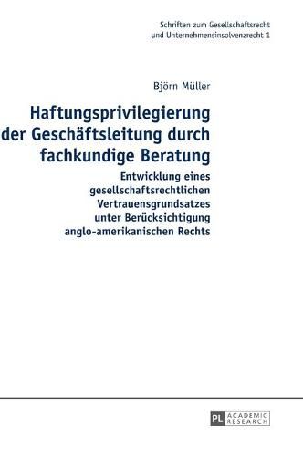 Cover image for Haftungsprivilegierung Der Geschaeftsleitung Durch Fachkundige Beratung: Entwicklung Eines Gesellschaftsrechtlichen Vertrauensgrundsatzes Unter Beruecksichtigung Anglo-Amerikanischen Rechts