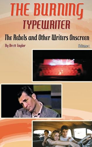 Cover image for The Burning Typewriter - The Rebels and Other Writers Onscreen Volume 1 (hardback)