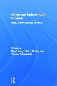 Cover image for American Independent Cinema: indie, indiewood and beyond