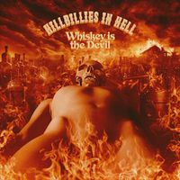 Cover image for Hillbillies In Hell: Whiskey Is The Devil The Demon Drink: Bikers, Boozy Ballads, Moonshine Minstrels And Skid Row Joes