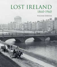 Cover image for Lost Ireland: 1860-1960