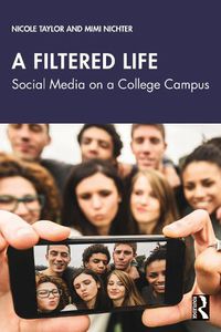 Cover image for A Filtered Life: Social Media on a College Campus