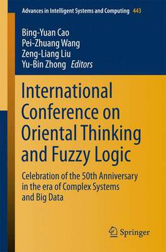 Cover image for International Conference on Oriental Thinking and Fuzzy Logic: Celebration of the 50th Anniversary in the era of Complex Systems and Big Data