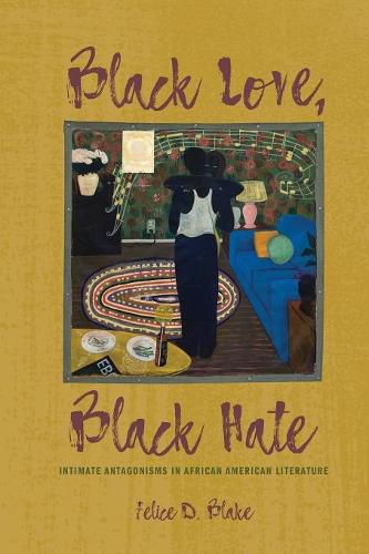 Cover image for Black Love, Black Hate: Intimate Antagonisms in African American Literature