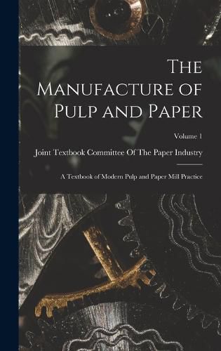 Cover image for The Manufacture of Pulp and Paper