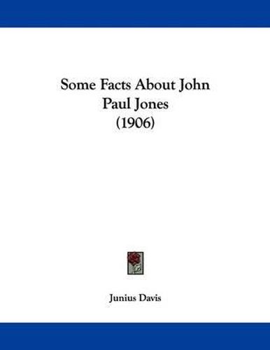 Cover image for Some Facts about John Paul Jones (1906)