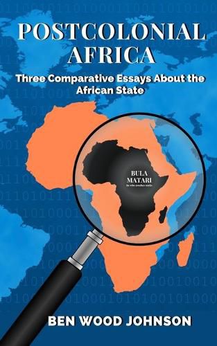 Postcolonial Africa: Three Comparative Essays about the African State