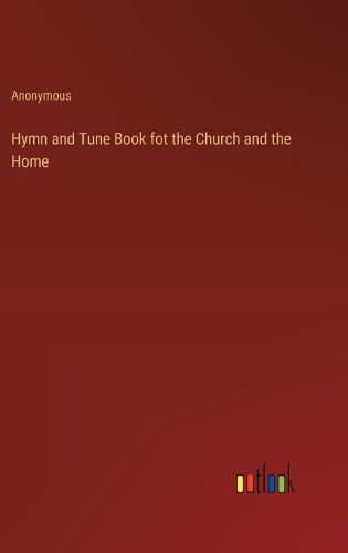 Cover image for Hymn and Tune Book fot the Church and the Home