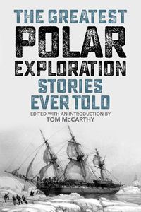 Cover image for The Greatest Polar Exploration Stories Ever Told