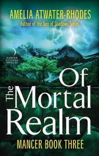 Cover image for Of the Mortal Realm: Mancer: Book Three