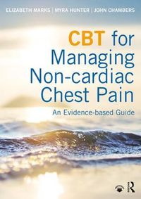 Cover image for CBT for Managing Non-cardiac Chest Pain: An Evidence-based Guide