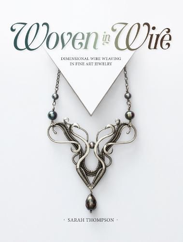 Woven in Wire: Dimensional Wire Weaving in Fine Art Jewelry