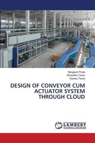 Cover image for Design of Conveyor Cum Actuator System Through Cloud