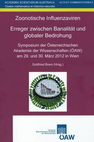 Cover image for Zoonotische Influenzaviren. Erreger Zwischen Banalitat Und Globaler Bedrohung: Symposium Der Osterreichischen Akademie Der Wissenschaften (Oaw) Am 29. Und 30. Marz 2012 in Wien