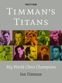 Cover image for Timman's Titans: My World Chess Champions