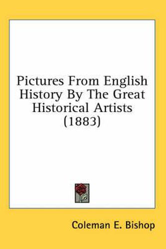 Cover image for Pictures from English History by the Great Historical Artists (1883)