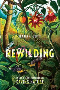 Cover image for Rewilding: India's Experiments in Saving Nature