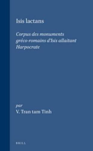 Isis lactans: Corpus des monuments greco-romains d'Isis allaitant Harpocrate