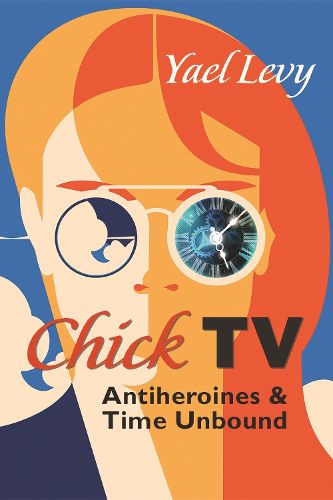 Cover image for Chick TV: Antiheroines and Time Unbound