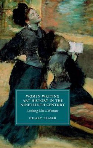 Cover image for Women Writing Art History in the Nineteenth Century: Looking Like a Woman