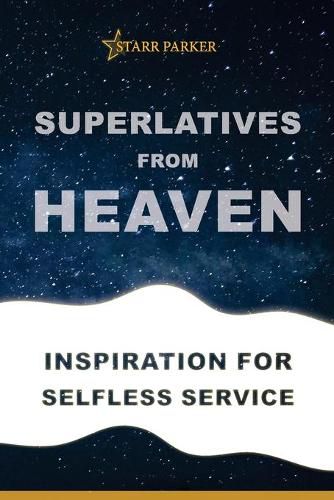 Cover image for Superlatives from Heaven: Inspiration for Selfless Service