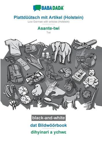 Cover image for BABADADA black-and-white, Plattduutsch mit Artikel (Holstein) - Asante-twi, dat Bildwoeoerbook - dihyinari a yεhwε: Low German with articles (Holstein) - Twi, visual dictionary