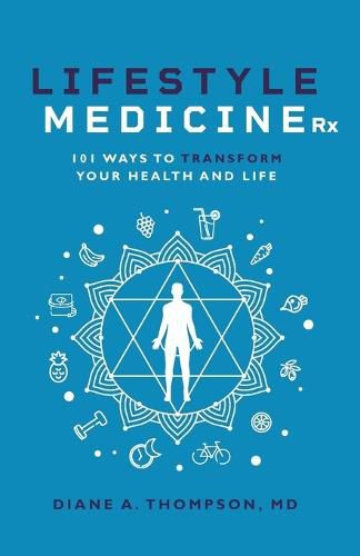 Cover image for Lifestyle Medicine Rx: 101 Ways to TRANSFORM Your Health and Life