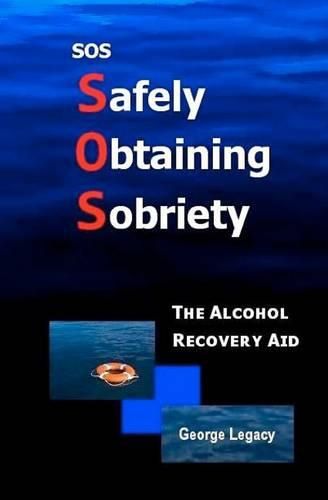 Cover image for SOS Safely Obtaining Sobriety: The Alcohol Recovery Aid