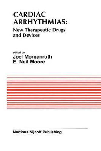 Cover image for Cardiac Arrhythmias: New Therapeutic Drugs and Devices: Proceedings of the Symposium on New Drugs and Devices, held at Philadelphia, PA October 4 and 5, 1984