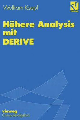 Cover image for Hoehere Analysis mit DERIVE: Mit zahlreichen Abbildungen, Beispielen und ubungsaufgaben sowie Mustersitzungen mit DERIVE
