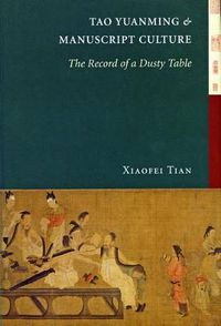 Cover image for Tao Yuanming and Manuscript Culture: The Record of a Dusty Table