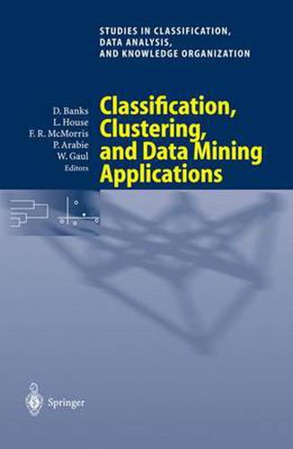 Cover image for Classification, Clustering, and Data Mining Applications: Proceedings of the Meeting of the International Federation of Classification Societies (IFCS), Illinois Institute of Technology, Chicago, 15-18 July 2004