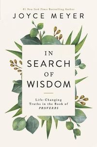 Cover image for In Search of Wisdom: Life-Changing Truths in the Book of Proverbs