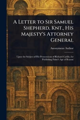 Cover image for A Letter to Sir Samuel Shepherd, Knt., His Majesty's Attorney General