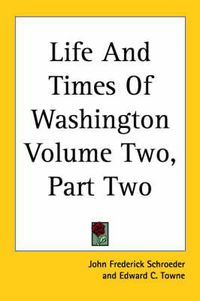 Cover image for Life And Times Of Washington Volume Two, Part Two