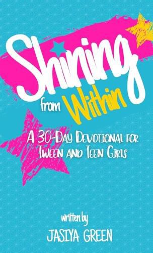 Cover image for Shining from Within: A 30-Day Devotional for Tween and Teen Girls