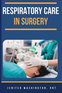 Cover image for Respiratory Care in Surgery