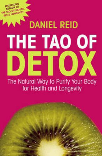 Cover image for The Tao Of Detox: The Natural Way To Purify Your Body For Health And Longevity