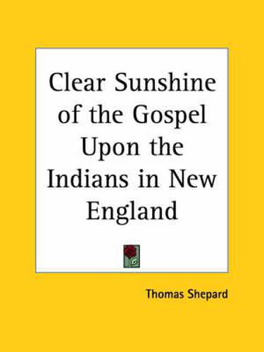 Cover image for Clear Sunshine of the Gospel upon the Indians in New England (1648)