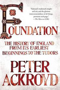 Cover image for Foundation: The History of England from Its Earliest Beginnings to the Tudors