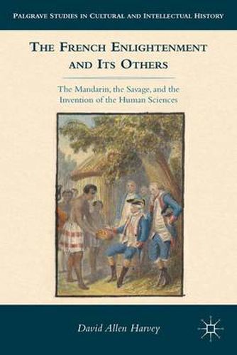 Cover image for The French Enlightenment and its Others: The Mandarin, the Savage, and the Invention of the Human Sciences