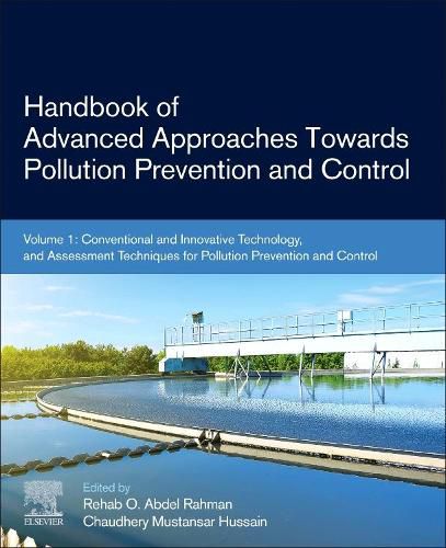 Handbook of Advanced Approaches Towards Pollution Prevention and Control: Volume 1: Conventional and Innovative Technology, and Assessment Techniques for Pollution Prevention and Control