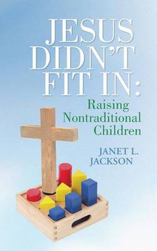 Cover image for Jesus Didn't Fit in: Raising Nontraditional Children