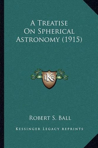 Cover image for A Treatise on Spherical Astronomy (1915)