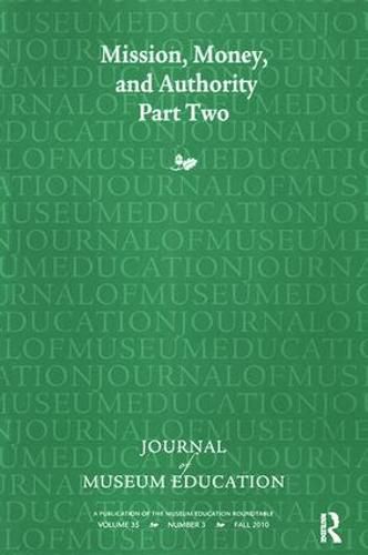 Cover image for Mission, Money, and Authority, Part Two: Journal of Museum Education 35:3 Thematic Issue