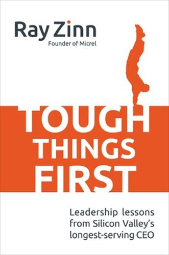 Cover image for Tough Things First: Leadership Lessons from Silicon Valley's Longest Serving CEO