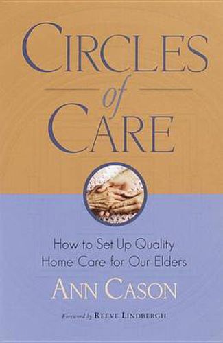 Circles of Care: How to Set Up Quality Home Care for Our Elders