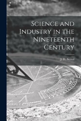 Cover image for Science and Industry in the Nineteenth Century